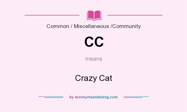 What does CC mean? It stands for Crazy Cat