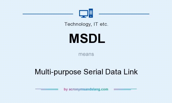 What does MSDL mean? It stands for Multi-purpose Serial Data Link