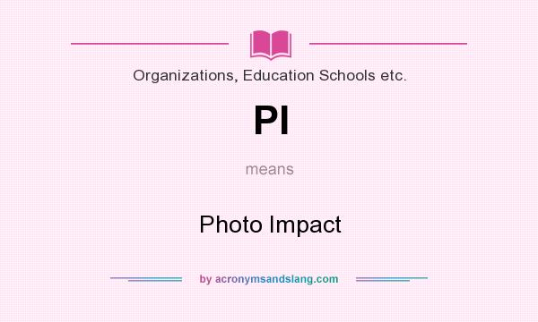 What does PI mean? It stands for Photo Impact