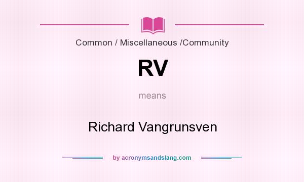 What does RV mean? It stands for Richard Vangrunsven