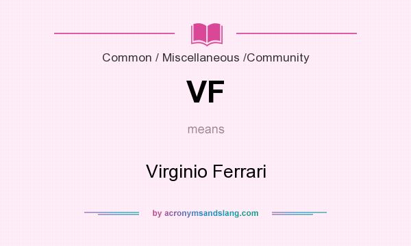 What does VF mean? It stands for Virginio Ferrari