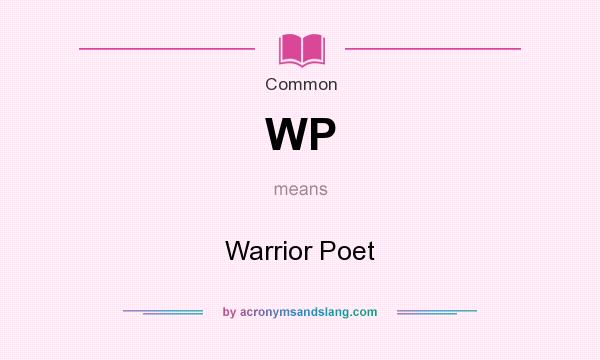 What does WP mean? It stands for Warrior Poet