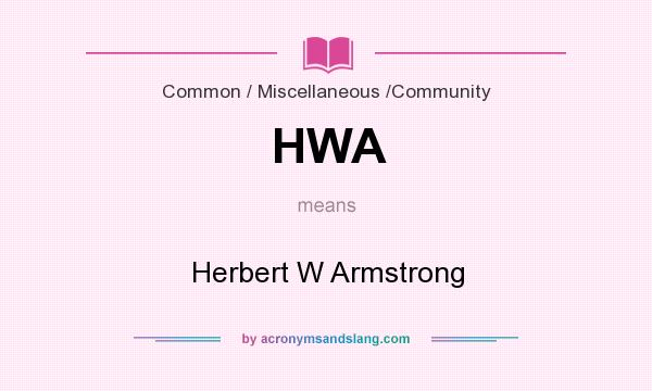 What does HWA mean? It stands for Herbert W Armstrong