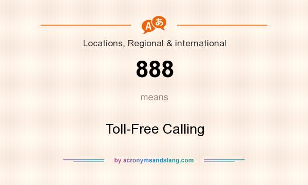 What does 888 mean? It stands for Toll-Free Calling
