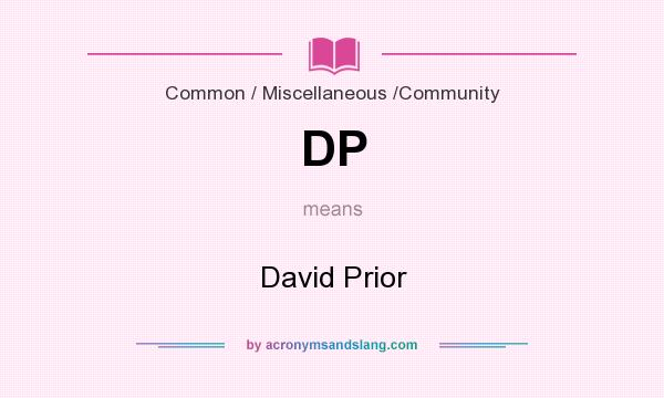 What does DP mean? It stands for David Prior