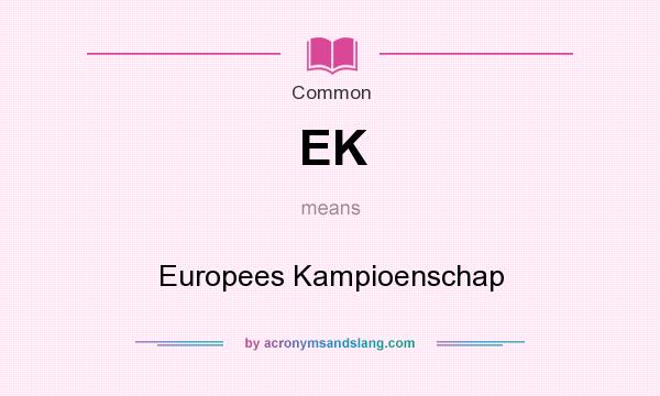 What does EK mean? It stands for Europees Kampioenschap