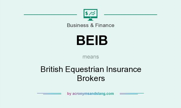 What does BEIB mean? It stands for British Equestrian Insurance Brokers