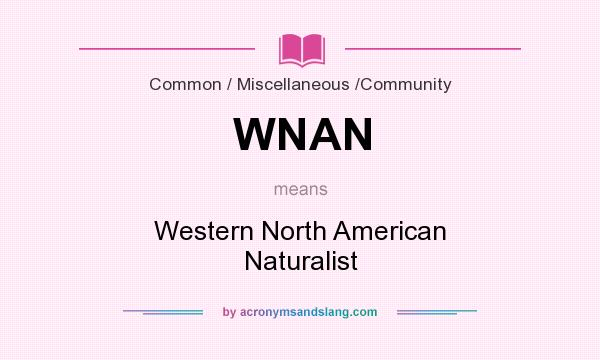 What does WNAN mean? It stands for Western North American Naturalist