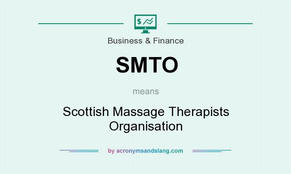 What does SMTO mean? It stands for Scottish Massage Therapists Organisation