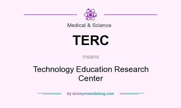 What does TERC mean? It stands for Technology Education Research Center