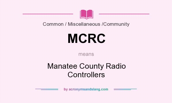 What does MCRC mean? It stands for Manatee County Radio Controllers