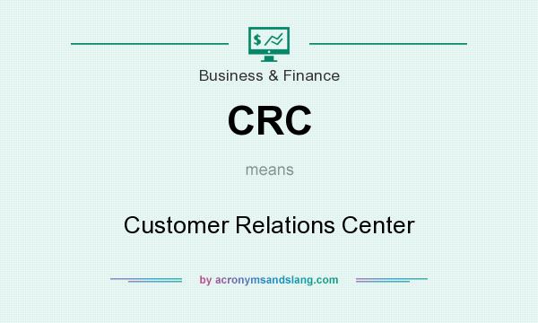 What does CRC mean? It stands for Customer Relations Center