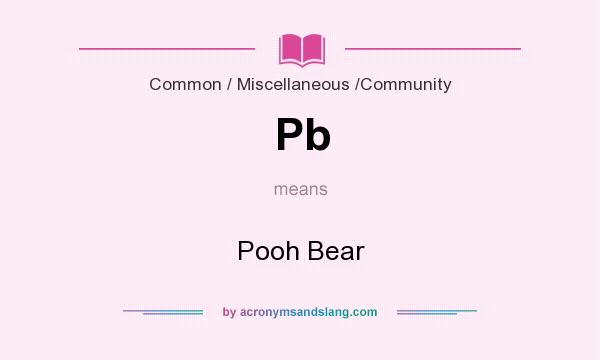 What does Pb mean? It stands for Pooh Bear