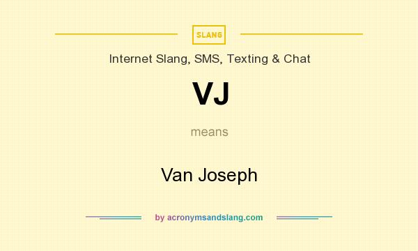 What does VJ mean? It stands for Van Joseph