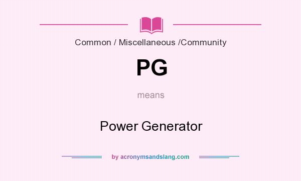 What does PG mean? It stands for Power Generator