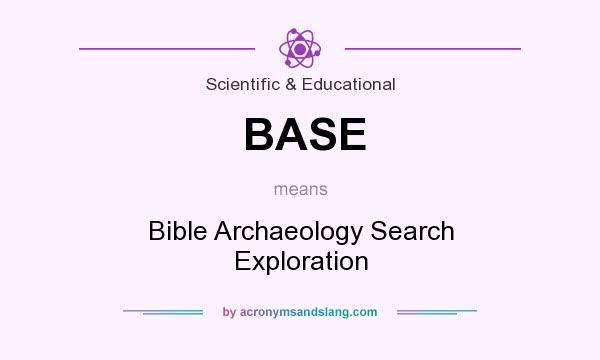 What does BASE mean? It stands for Bible Archaeology Search Exploration