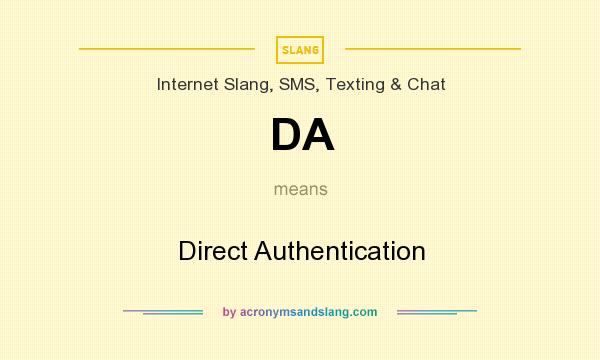 What does DA mean? It stands for Direct Authentication