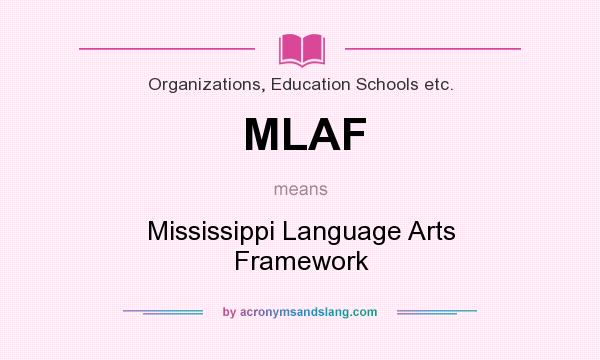 What does MLAF mean? It stands for Mississippi Language Arts Framework