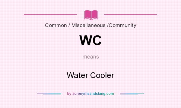 What does WC mean? It stands for Water Cooler