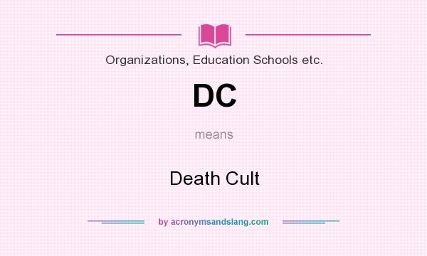 What does DC mean? It stands for Death Cult