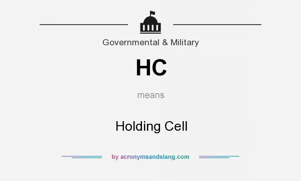 What does HC mean? It stands for Holding Cell