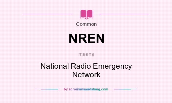 What does NREN mean? It stands for National Radio Emergency Network