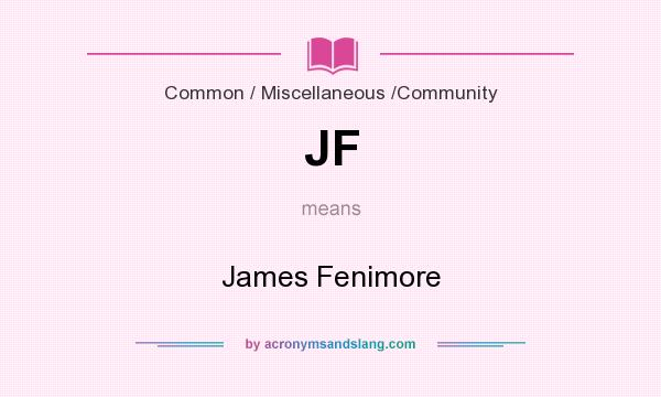 What does JF mean? It stands for James Fenimore