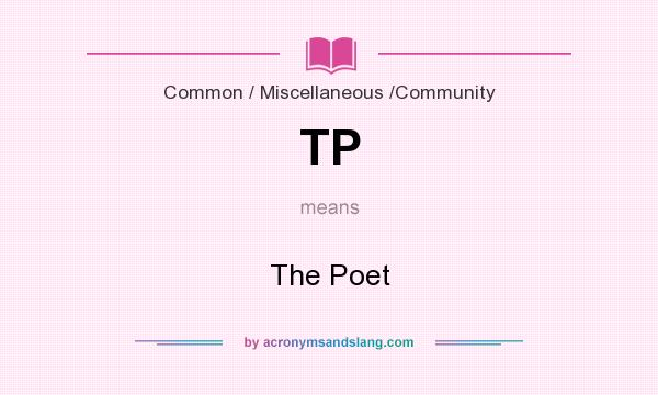 What does TP mean? It stands for The Poet