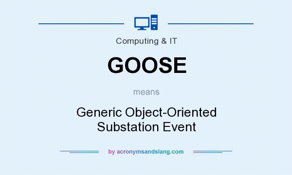 What does GOOSE mean? It stands for Generic Object-Oriented Substation Event