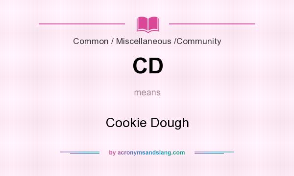 What does CD mean? It stands for Cookie Dough