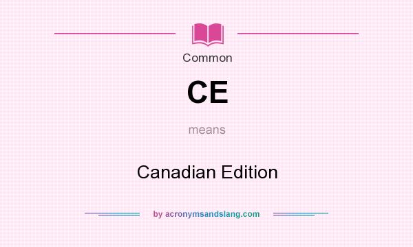 What does CE mean? It stands for Canadian Edition