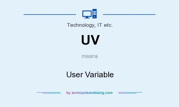 What does UV mean? It stands for User Variable