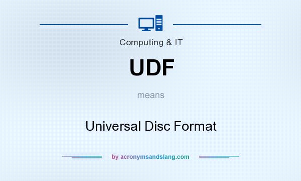 What does UDF mean? It stands for Universal Disc Format