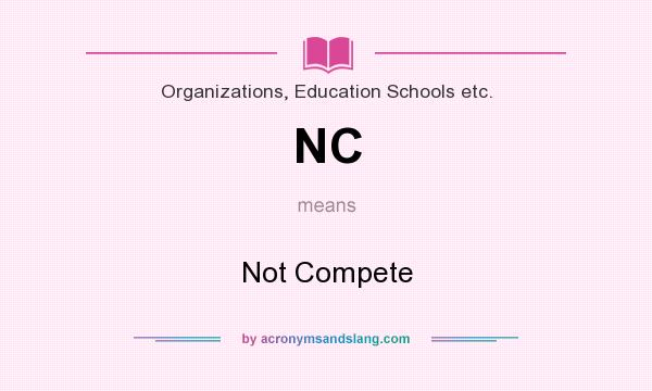 What does NC mean? It stands for Not Compete