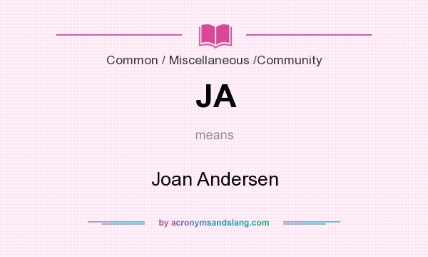 What does JA mean? It stands for Joan Andersen