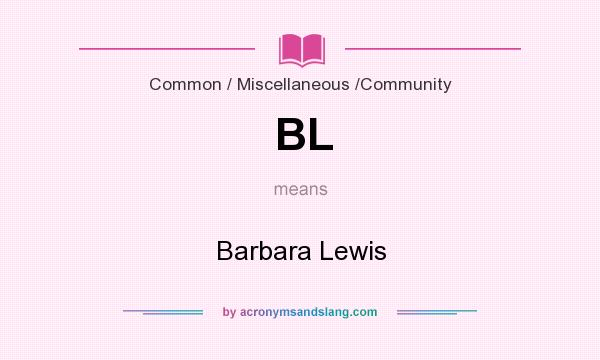 What does BL mean? It stands for Barbara Lewis