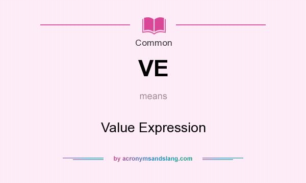 What does VE mean? It stands for Value Expression