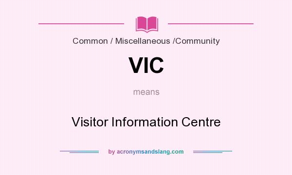 What does VIC mean? It stands for Visitor Information Centre