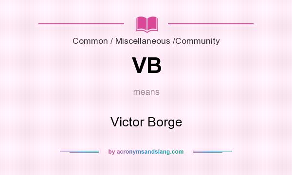 What does VB mean? It stands for Victor Borge