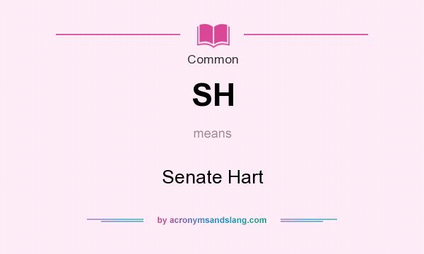 What does SH mean? It stands for Senate Hart