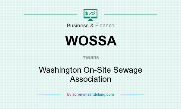 What does WOSSA mean? It stands for Washington On-Site Sewage Association