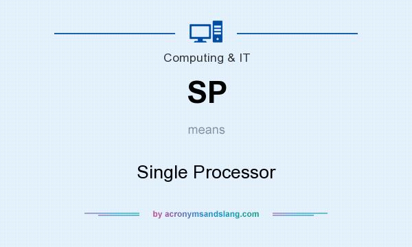 What does SP mean? It stands for Single Processor