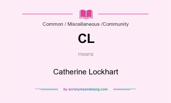 What does CL mean? It stands for Catherine Lockhart