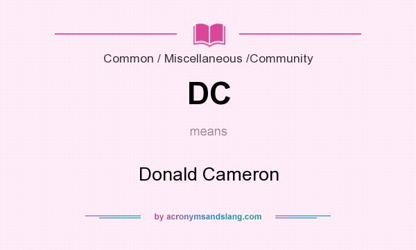 What does DC mean? It stands for Donald Cameron