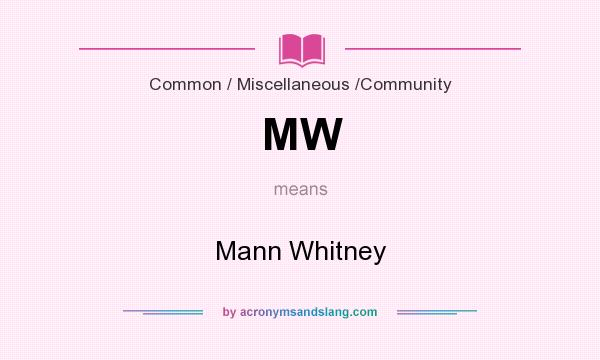 What does MW mean? It stands for Mann Whitney