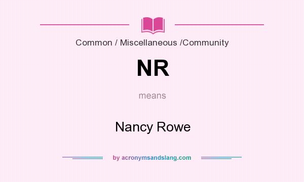 What does NR mean? It stands for Nancy Rowe