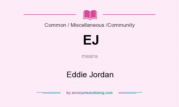 What does EJ mean? It stands for Eddie Jordan