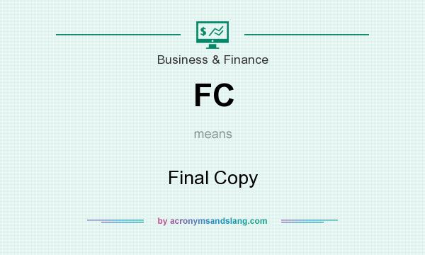 What does FC mean? It stands for Final Copy