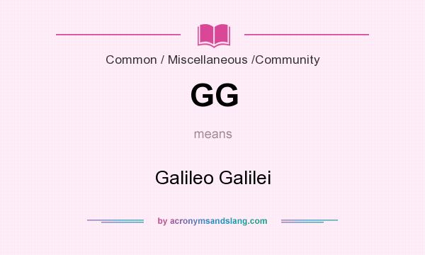What does GG mean? It stands for Galileo Galilei