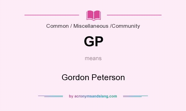 What does GP mean? It stands for Gordon Peterson